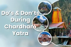Do’s & Don’ts During Chardham Yatra